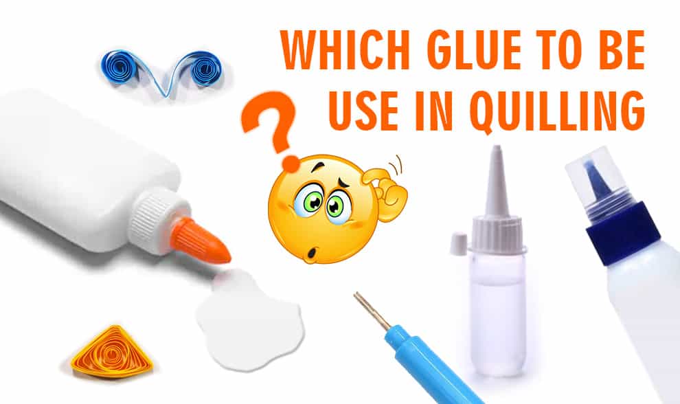 which glue to be use In quilling