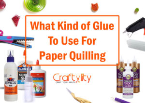 what kind of glue to use for paper quilling