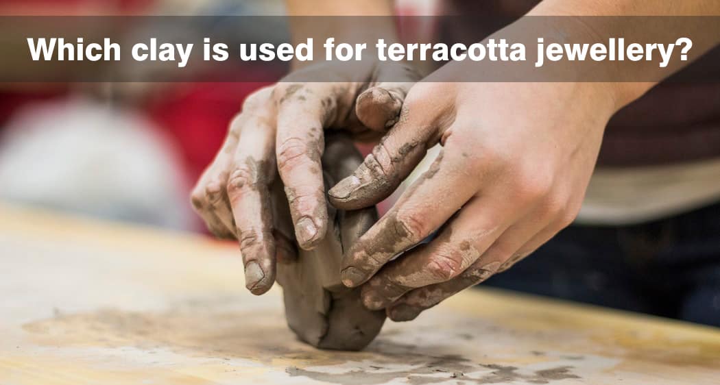 Which clay is used for terracotta jewellery? 7 Best Things You Should Know  - Craftylity