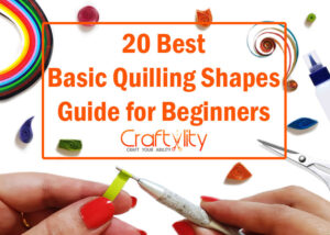20 best basic Quilling Shapes Guide for beginners