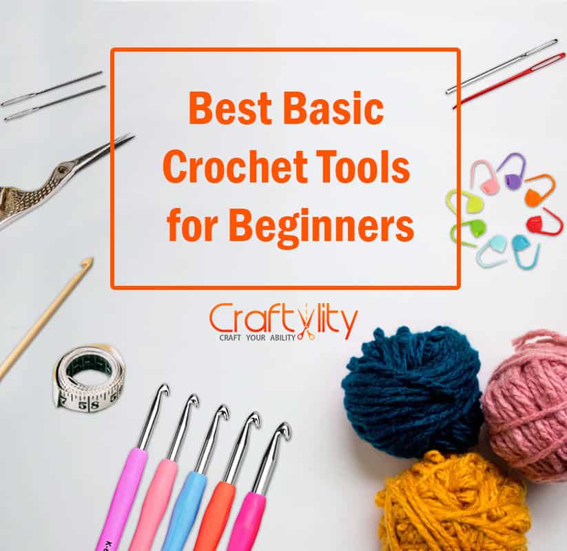 9 Essential Crochet Tools For Beginners : Must-Have Supplies